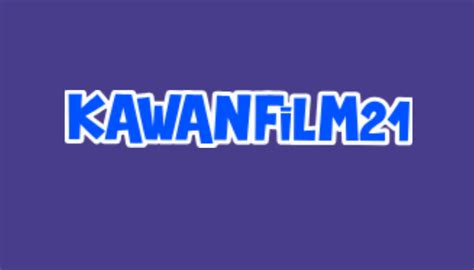 kawanfilm21|KawanFilm21 .